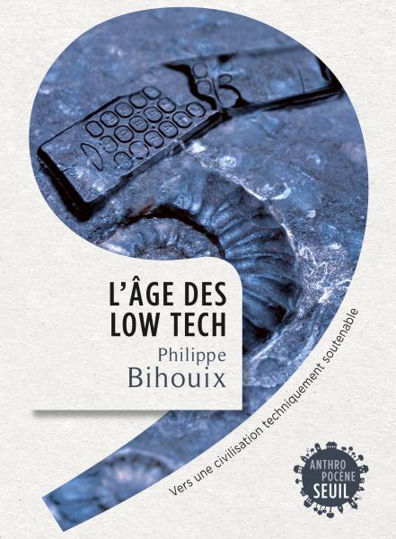 L'âge des low tech, Philippe Bihouix