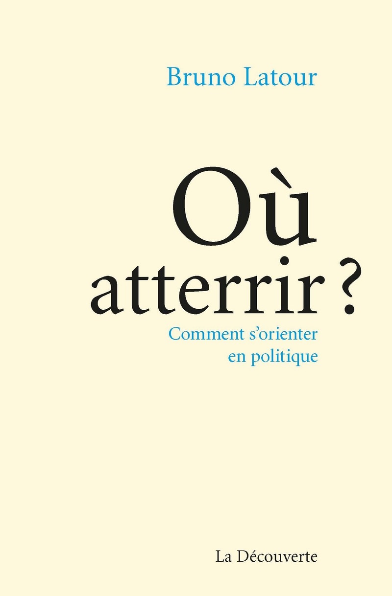 Où atterrir ?, Bruno Latour